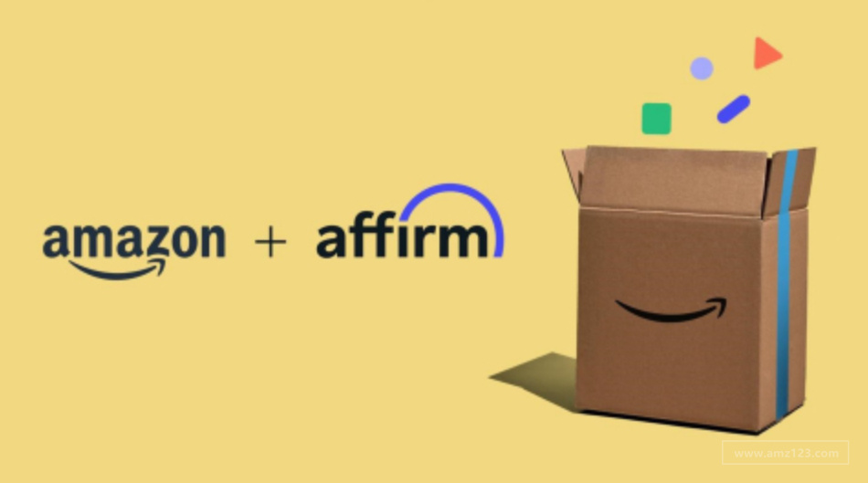 b2b亚马逊与“美版花呗”Affirm合作推出“分期付款”服务！